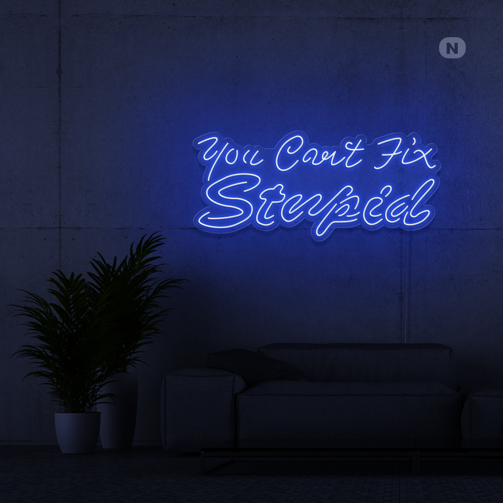 Cartel neon you can't fix stupid