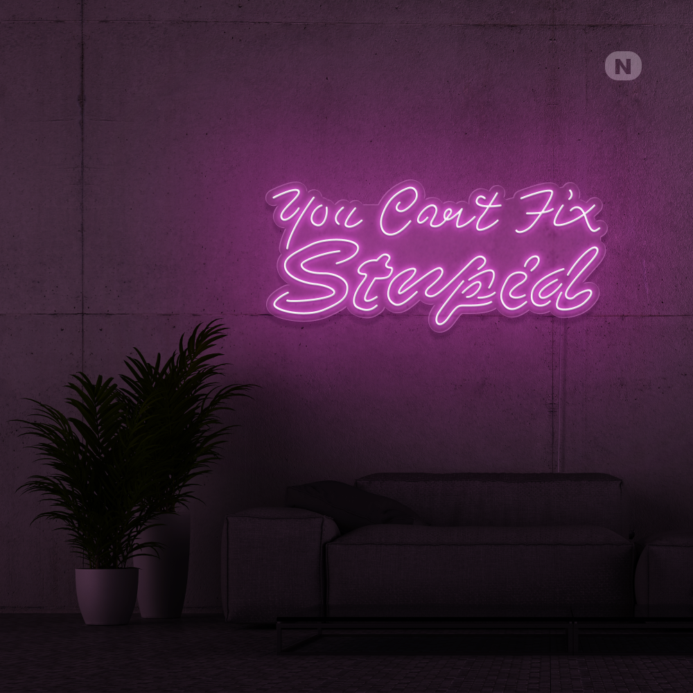Cartel neon you can't fix stupid