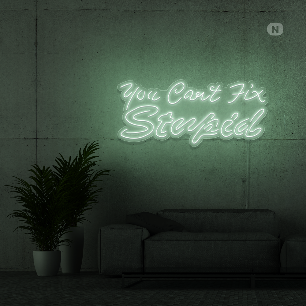 Cartel neon you can't fix stupid