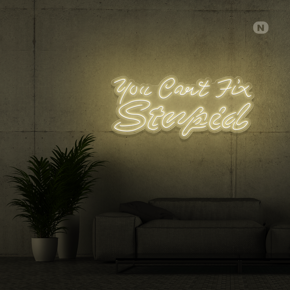 Cartel neon you can't fix stupid