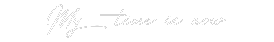 Neon personalizado: My time is now