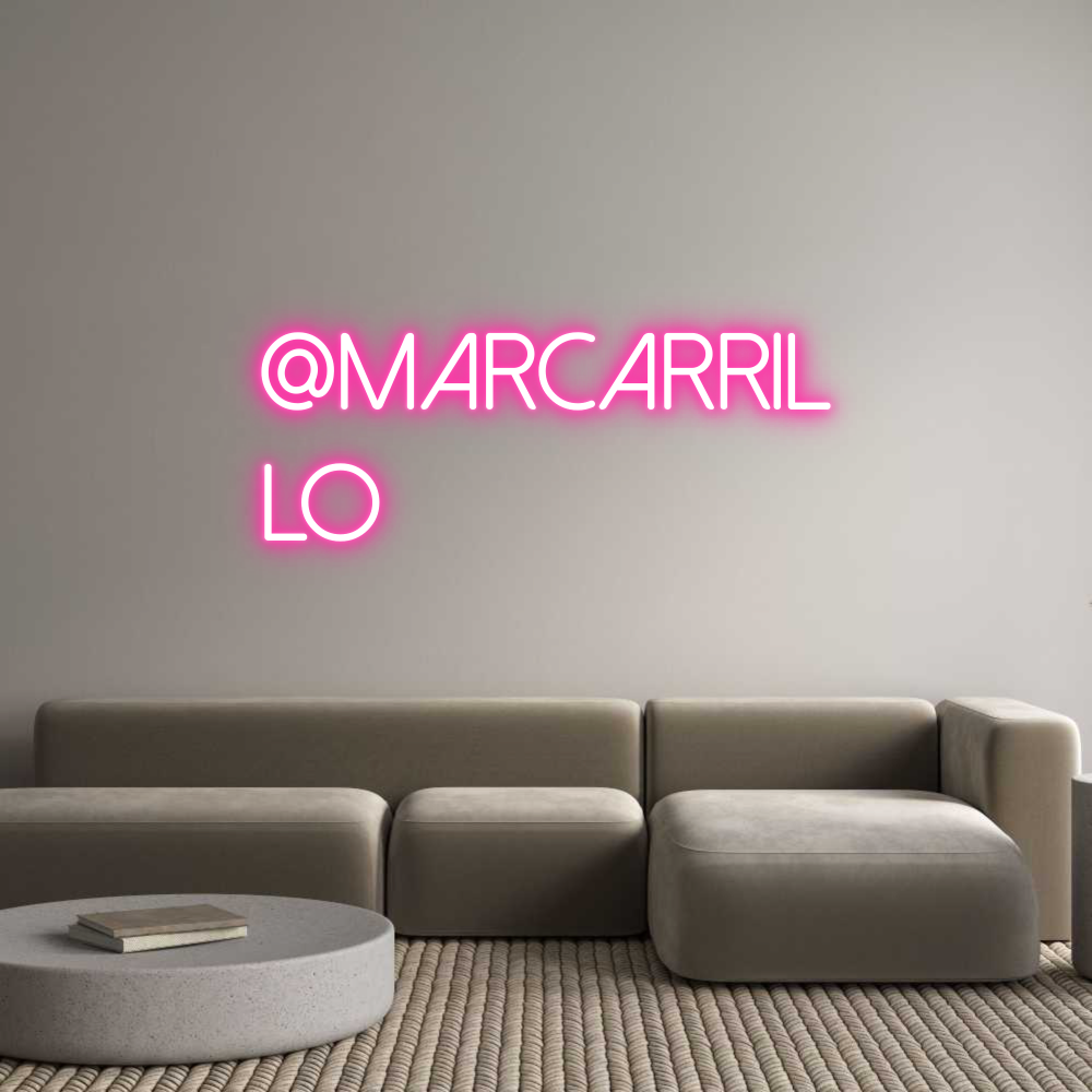 Neon personalizado: @marcarril
lo
