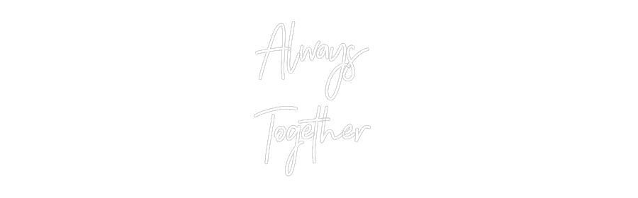 Neon personalizado: Always 
Toge...