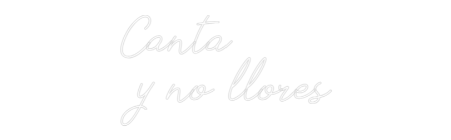 Neon personalizado: Canta 
y no ...