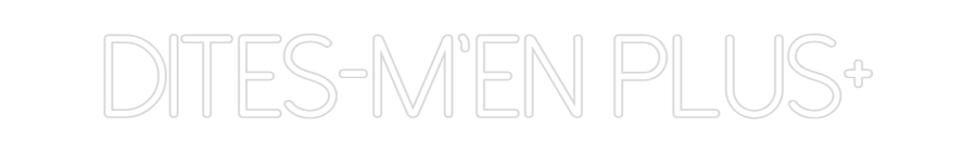 Neon personalizado: dites-m'en pl...