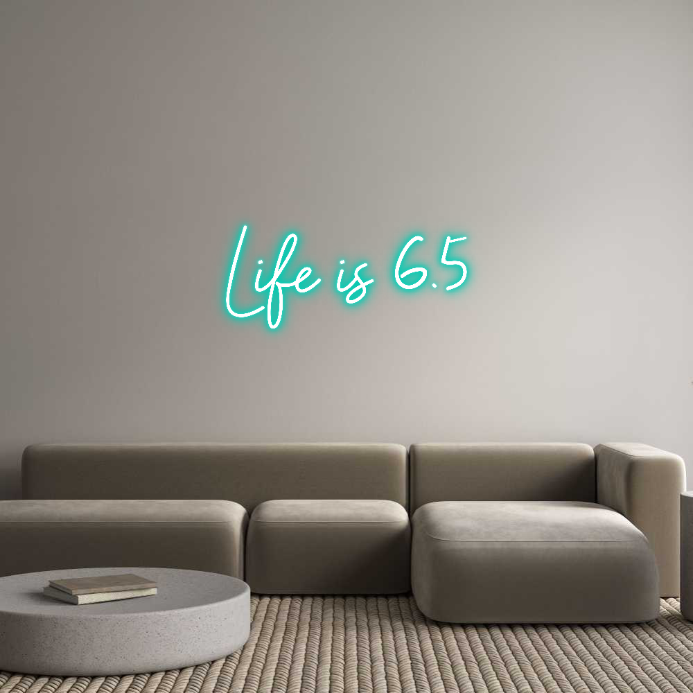 Neon personalizado: Life is 6.5