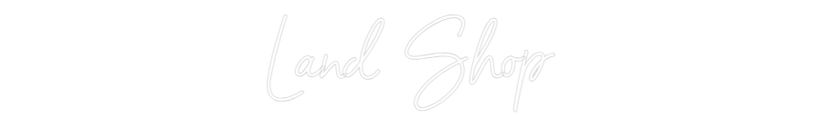 Neon personalizado: Land Shop