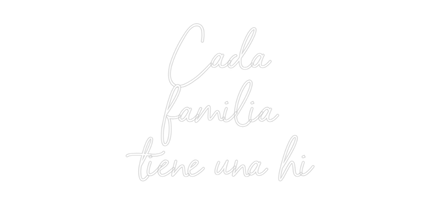 Neon personalizado: Cada
familia...