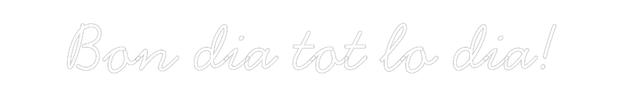 Neon personalizado: Bon dia tot l...