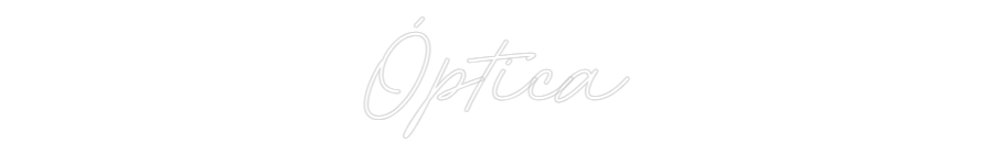 Neon personalizado: Óptica