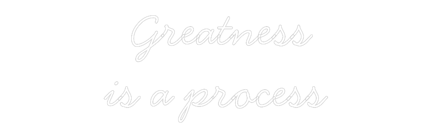 Neon personalizado: Greatness
is...