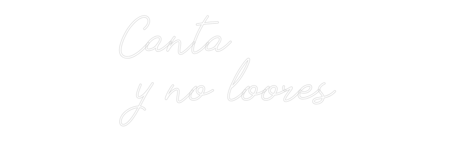 Neon personalizado: Canta
y no l...