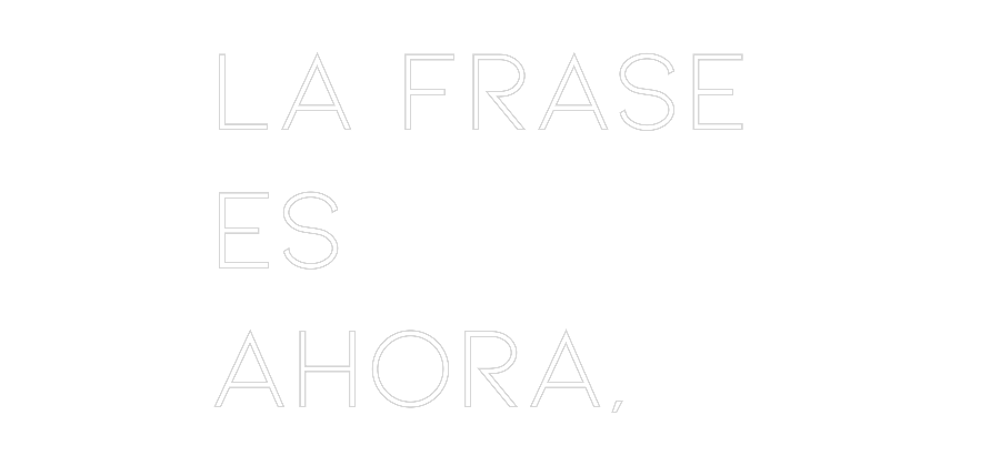Neon personalizado: La frase 
es...