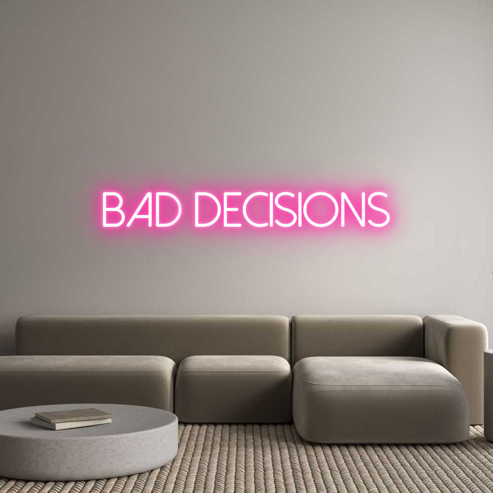 Neon personalizado: 
BAD DECISIONS