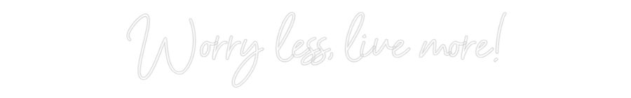 Neon personalizado: Worry less, l...