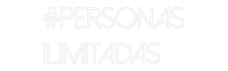 Neon personalizado: #PERSONAS
IL...