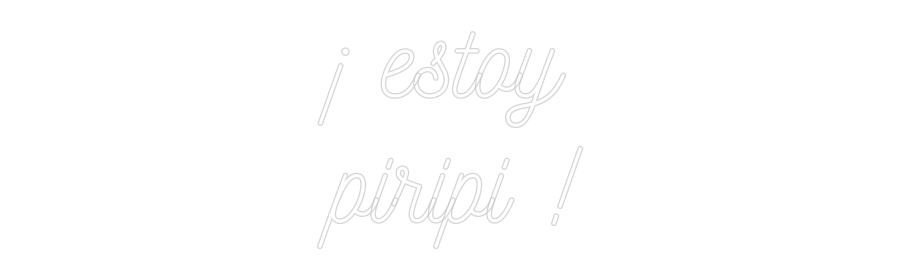 Neon personalizado: ¡ estoy
piri...