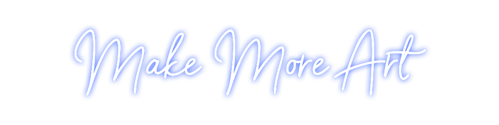 Neon personalizado: Make More Art