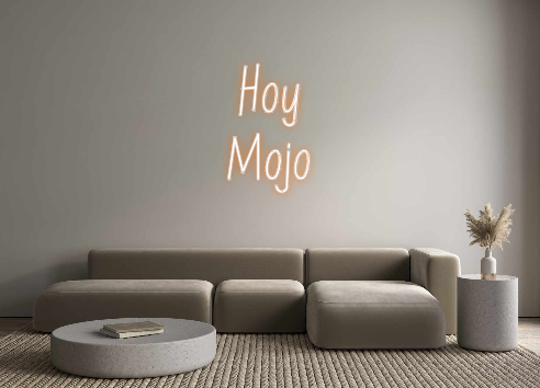 Neon personalizado: Hoy
Mojo