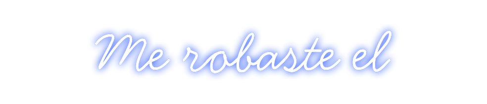 Neon personalizado: Me robaste el