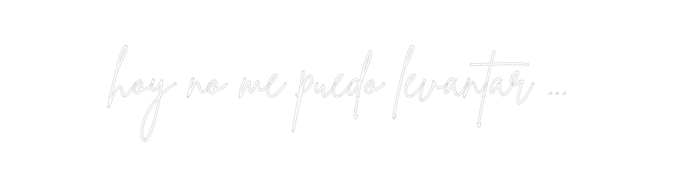 Neon personalizado: hoy no me pue...