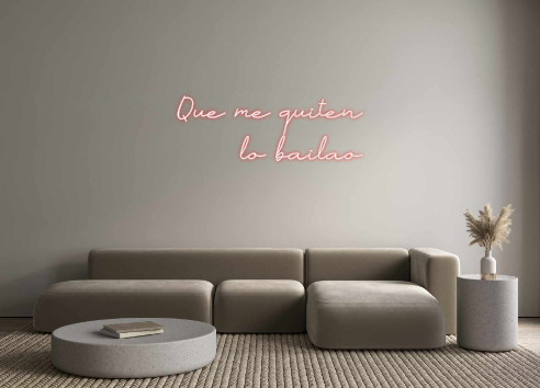 Neon personalizado: Que me quiten...