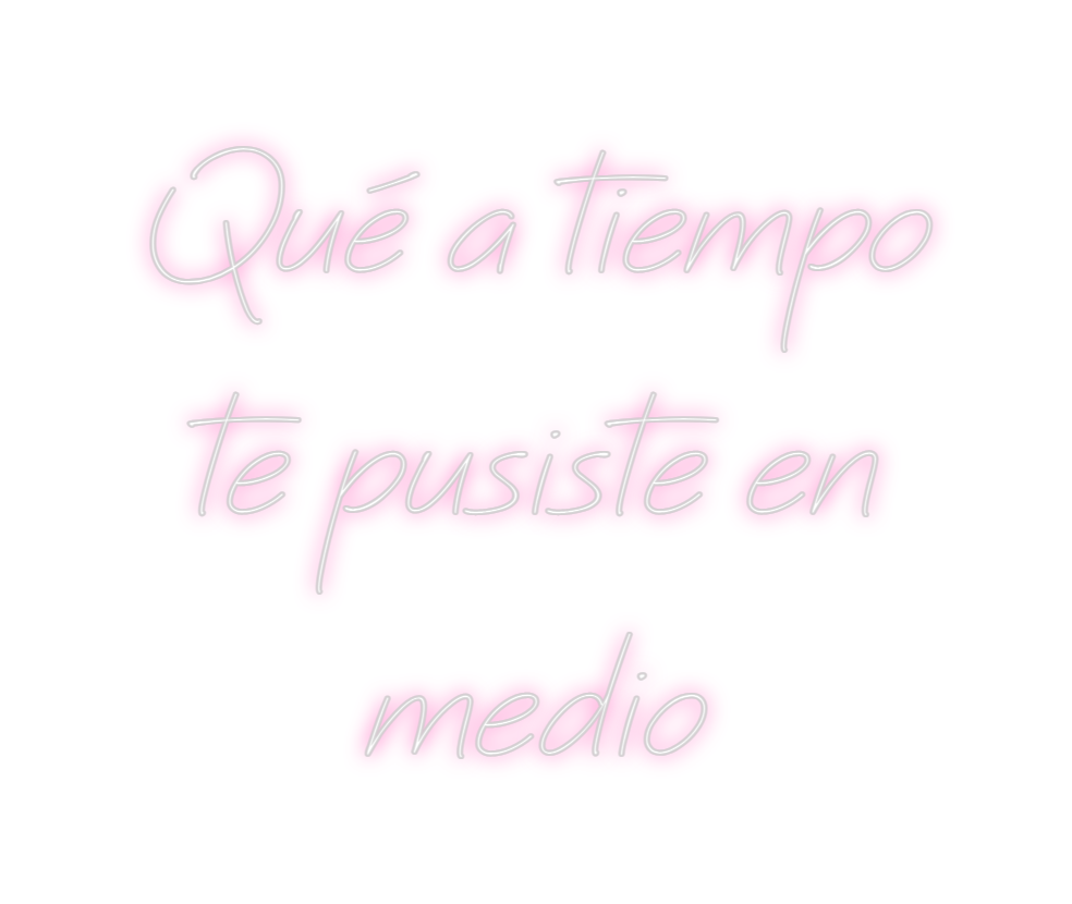 Neon personalizado: Qué a tiempo ...