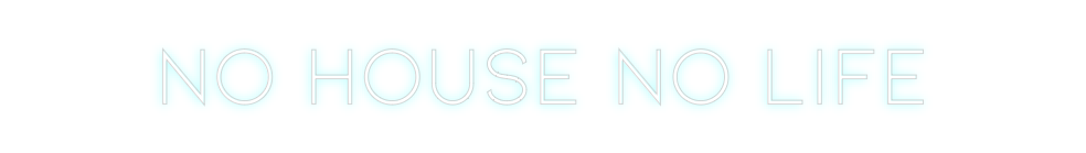 Neon personalizado: No House No L...