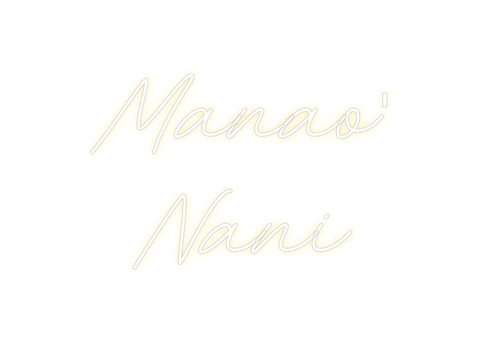 Neon personalizado: Manao' 
Nani