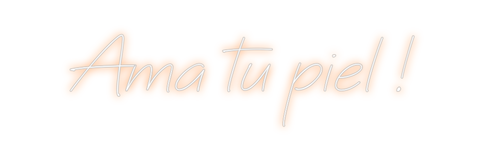 Neon personalizado: Ama tu piel !
