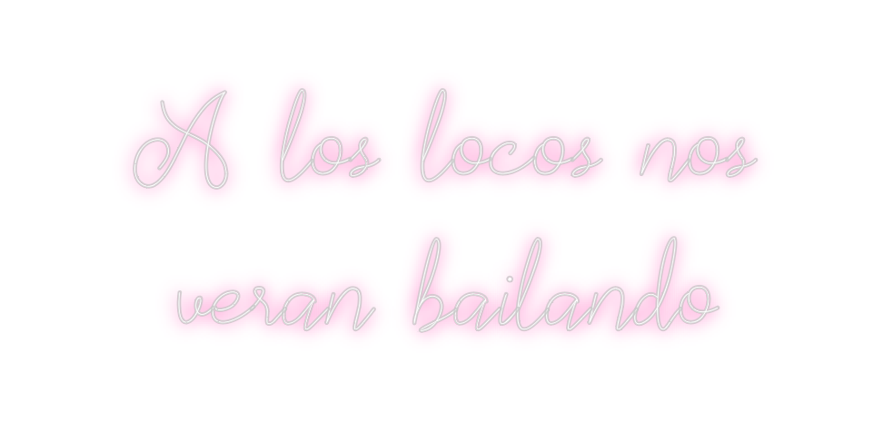 Neon personalizado: A los locos n...