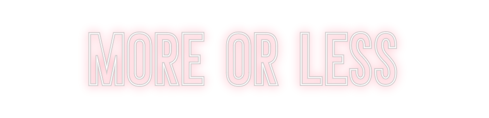 Neon personalizado: more or less