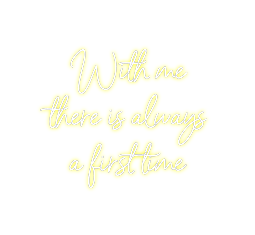 Neon personalizado: With me
there...