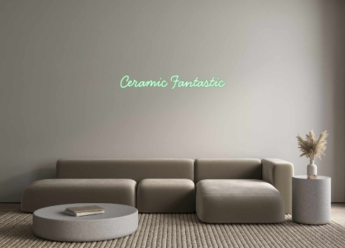 Neon personalizado:  Ceramic Fant...