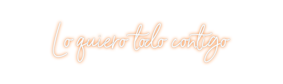Neon personalizado: Lo quiero tod...