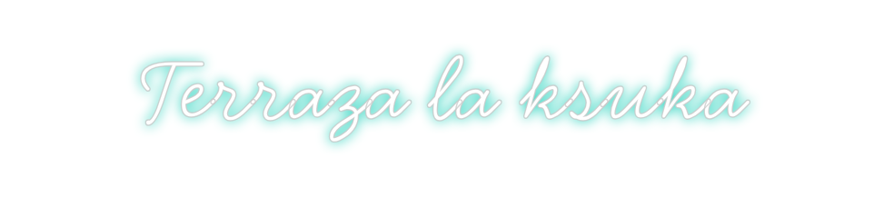 Neon personalizado: Terraza la ks...