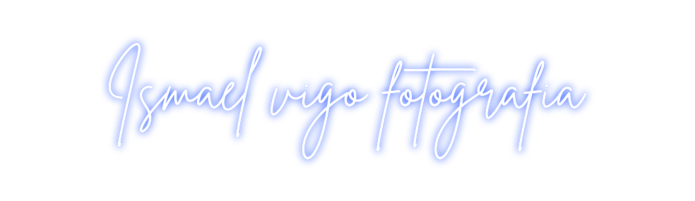 Neon personalizado: Ismael vigo f...