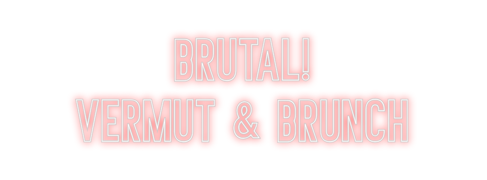Neon personalizado: BRUTAL!
Vermu...