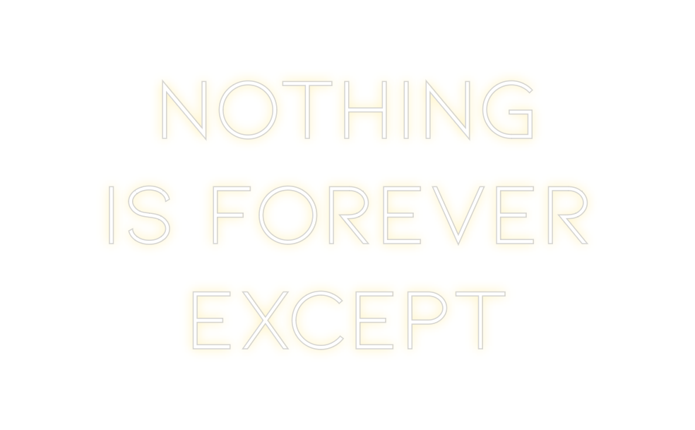 Neon personalizado: NOTHING 
IS F...