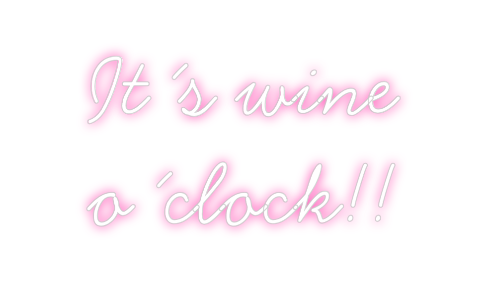 Neon personalizado: It´s wine 
o´...