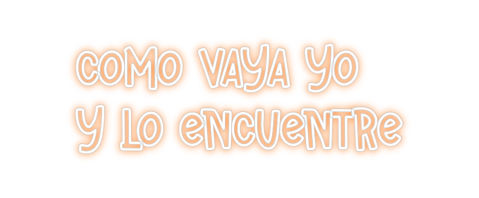Neon personalizado: como vaya yo
...