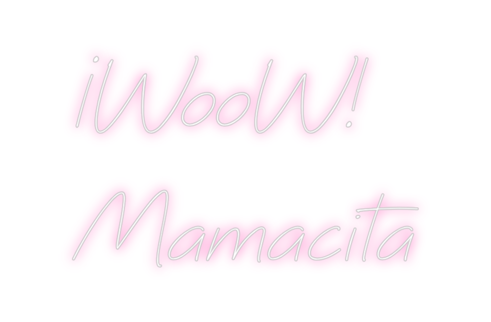 Neon personalizado: ¡WooW! 
Mamac...