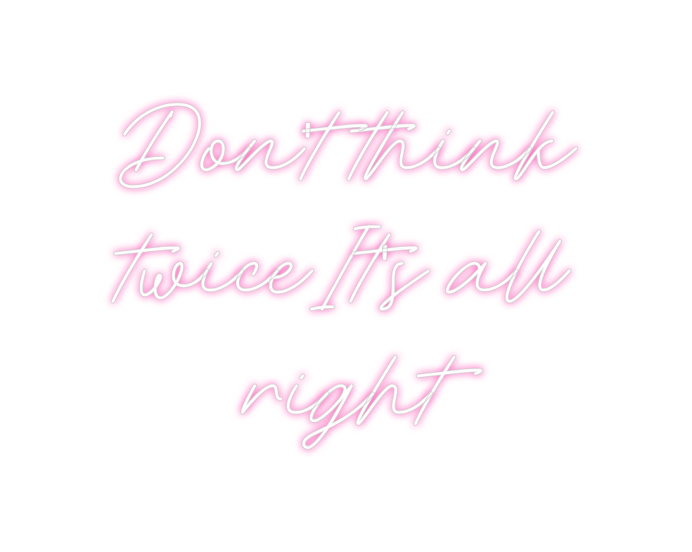 Neon personalizado: Don't think
t...