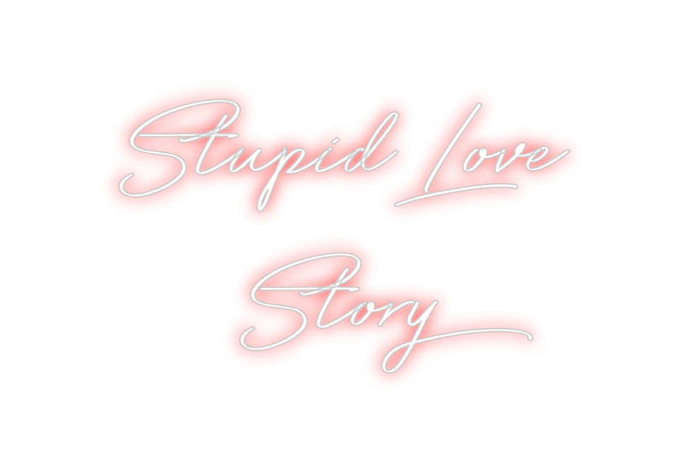 Neon personalizado: Stupid Love
 ...