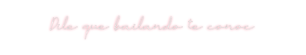 Neon personalizado: Dile que bail...