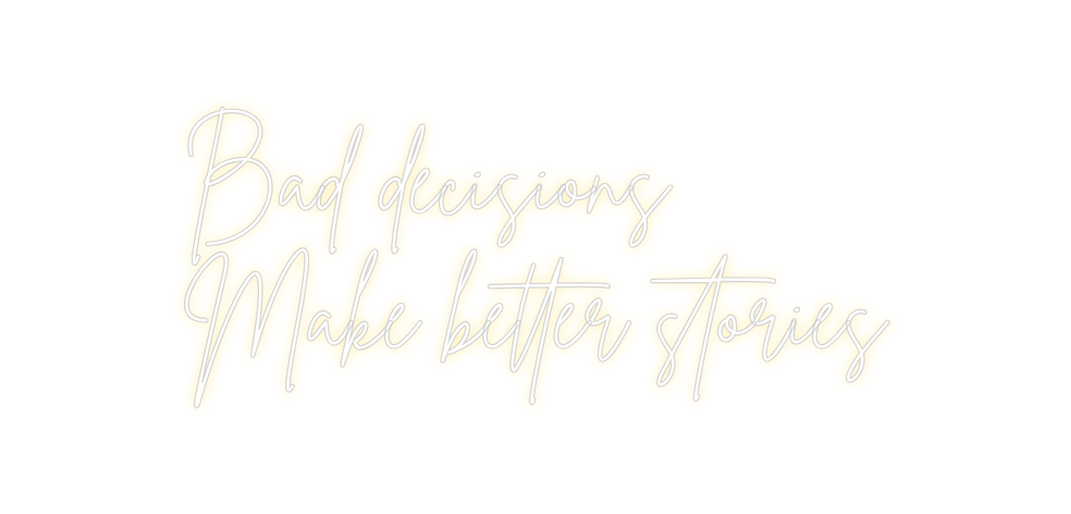 Neon personalizado: Bad decisions...