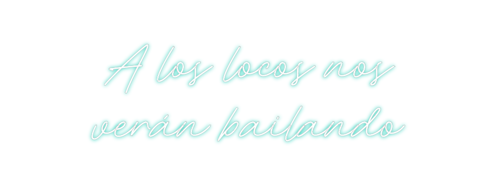 Neon personalizado: A los locos n...