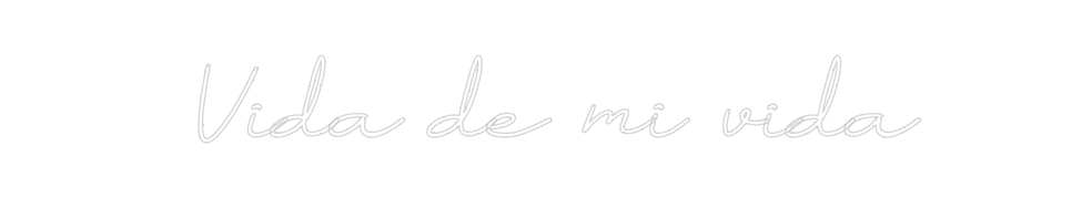 Neon personalizado: Vida de mi vida