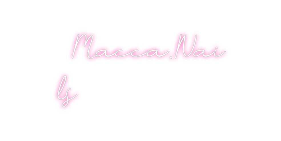 Neon personalizado: #Macca.Nai
ls