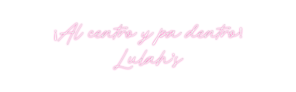Neon personalizado: ¡Al centro y ...